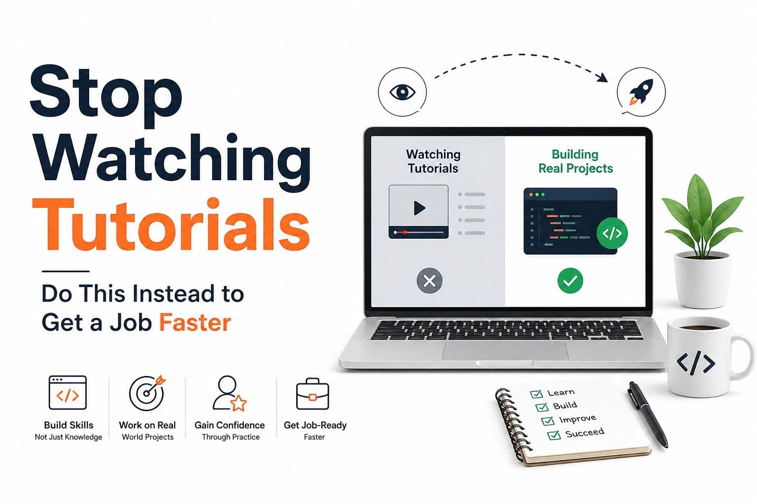 Stop Watching Tutorials β Do This Instead to Get a Tech Job Faster (2026 Guide)